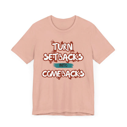 Setbacks into Comebacks Unisex Jersey Short Sleeve Tee