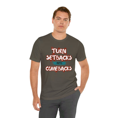 Setbacks into Comebacks Unisex Jersey Short Sleeve Tee