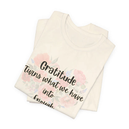 Gratitude Enough Unisex Jersey Short Sleeve Tee